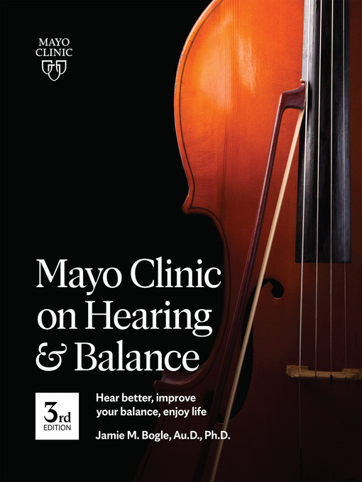 Title details for Mayo Clinic on Hearing and Balance by Jamie M. Bogle - Available